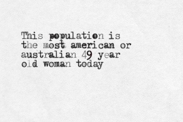 This population is the most american or australian 49 year old woman today