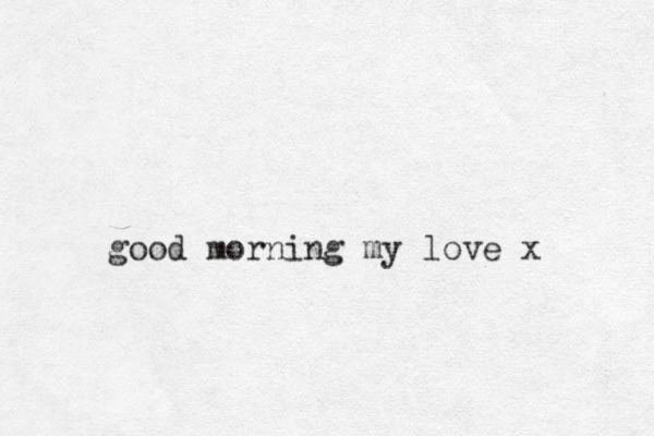 good morning my love x