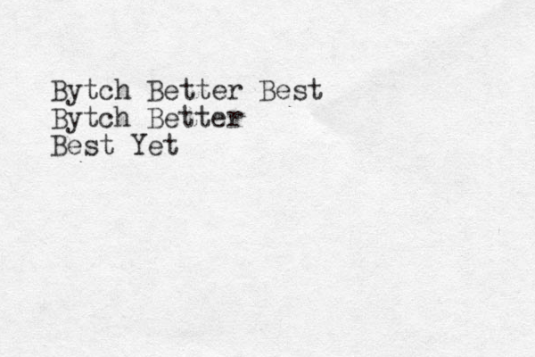 Bytch Better Best Bytch Better Best Yet 