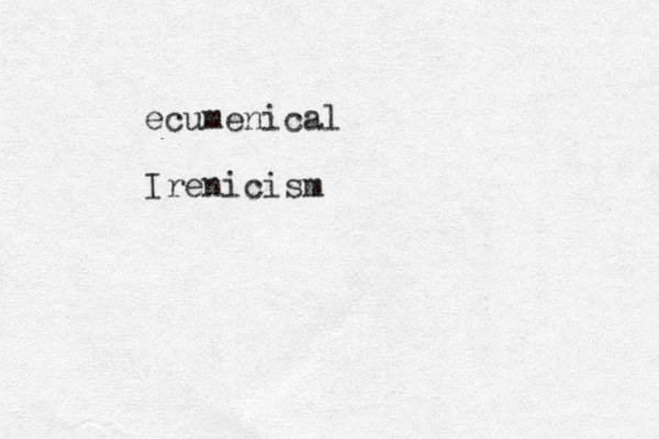 ecumenical Irenicism