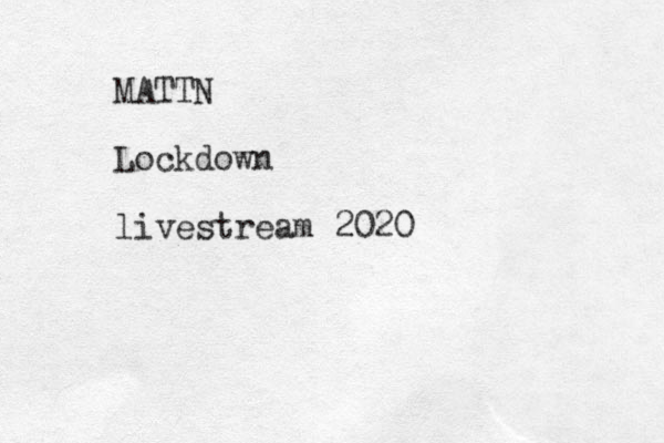 MATTN Lockdown livestream 2020