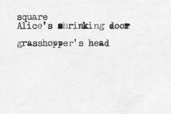 square Alice's shrinking door grasshopper's head
