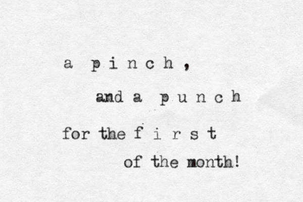 a p i n c h , and a p u n c h for the f i r s t of the month! 