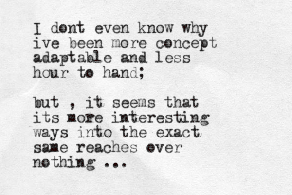 I dont even know why ive been more concept adaptable and less hour to hand; but , it seems that its more interesting ways into the exact same reaches over nothing ... 