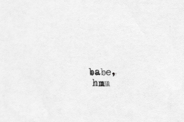 babe, hmm