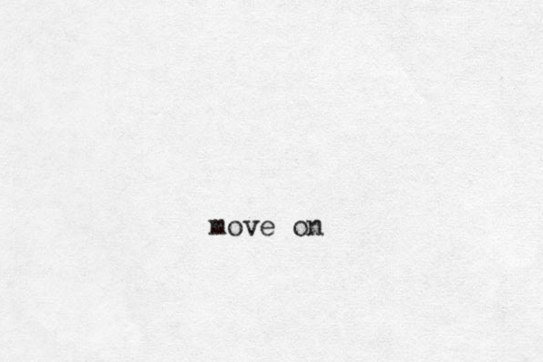move on