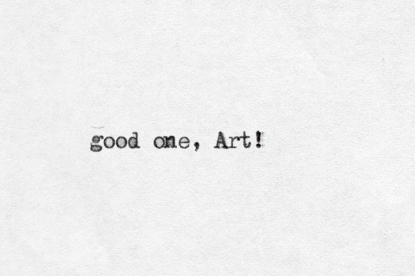 good one, Art!