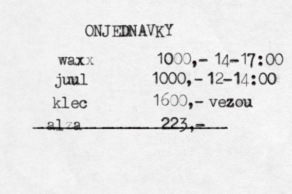 ONJEDNAVKY waxx 1000,- juul 1000,- klec 1600,- alza 223,- ______________________ 14-17:00 12-14:00 vezou 
