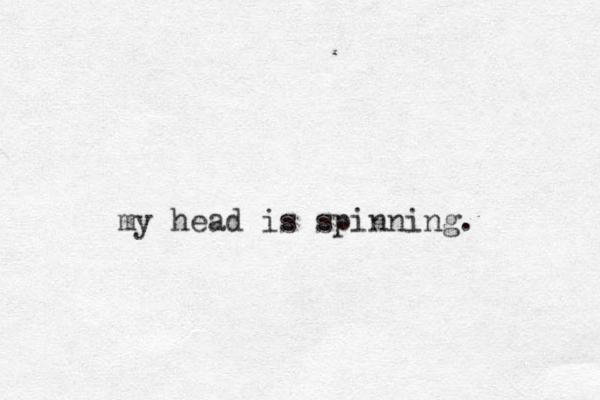 my head is spinning. 