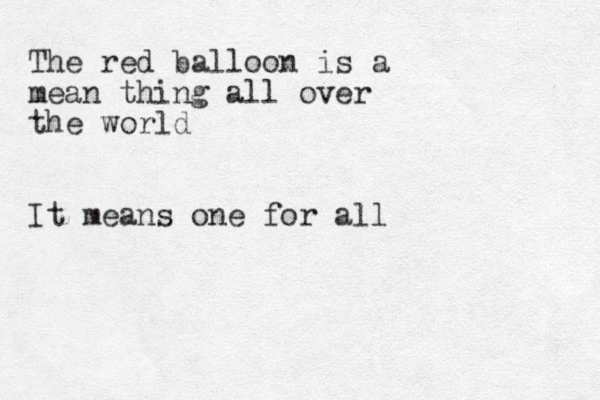 The red balloon is a mean thing all over the world It means one for all