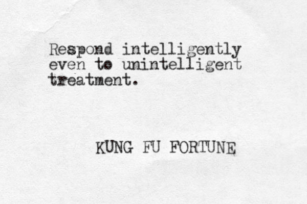 Reapond s intelligently even to unintelligent treatment. KUNG FU FORTUNE