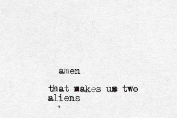 amen that makes us two aliens