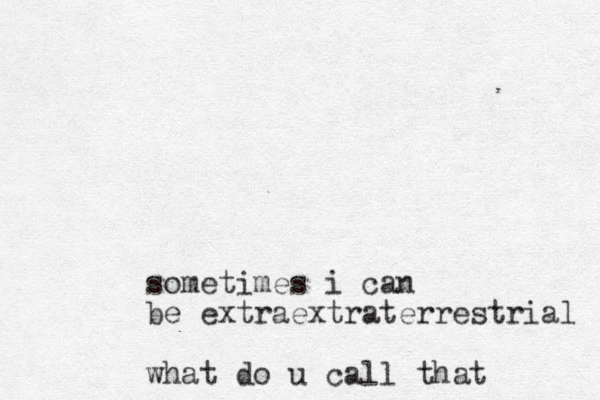 sometimes i can be extraextraterrestrial what do u call that