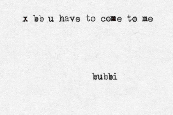 bubbi x bb u have to come to me 
