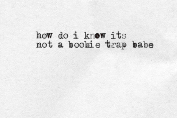 how do i know its not a boobie trap babe 