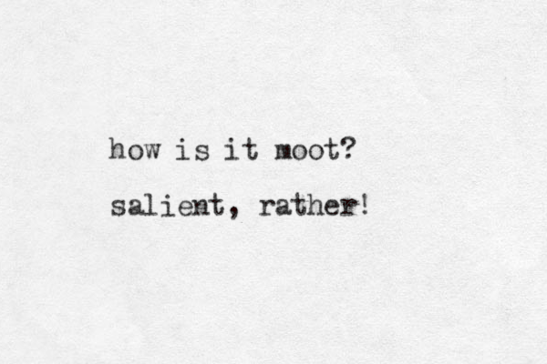 how is it moot? salient, rather!