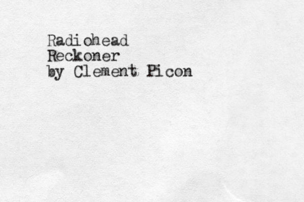 Radiohead Reckoner by Clement Picon