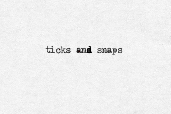 ticks ans d d d snaps