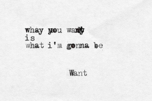 whay uou y wany is what i'm gonna be t t t y Want