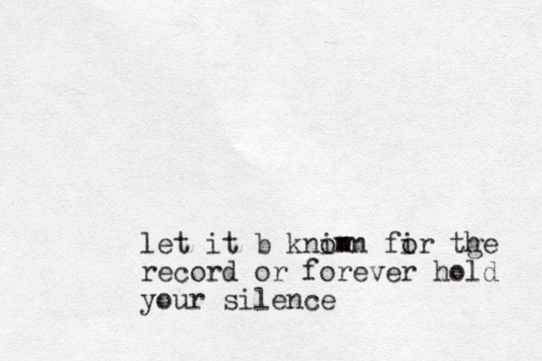 let it b kniwn fi m o or tg he record or forever hold your silence