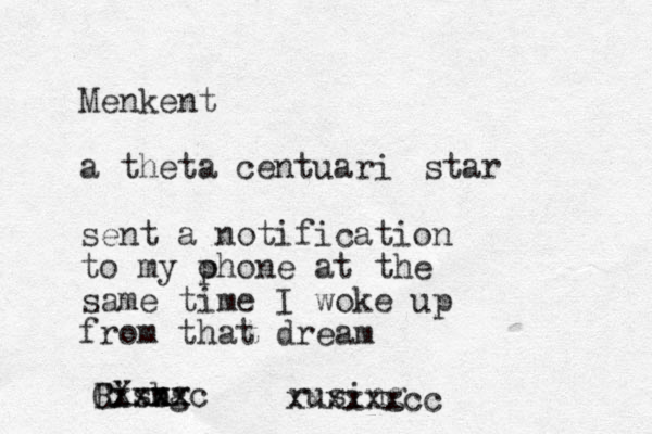 Menkent a theta centuari sent a notification to my ohone p at the same time I woke up from that dream star Risbg n Xxxx Cxxxxc rusing xxxxxxcc