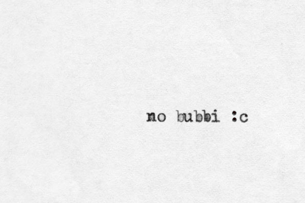 no bubbi :c 