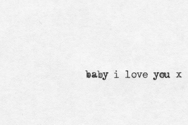 baby i love you x 