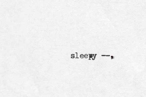 sleepy --,