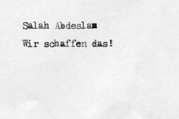 Salah Abdeslam Wir schaffen das!