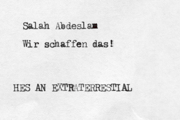 Salah Abdeslam Wir schaffen das! HES AN EXTRATERRESTIAL