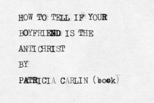 HOW TO TELL IF YOUR BOYFRIEBD N ND IS THE ANTICHRIST BY PATRICIA CARLIN (book)