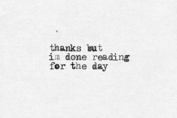 thanks but im done reading for the day