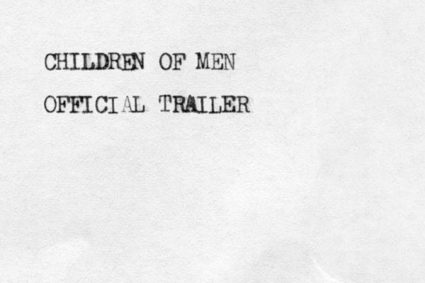 CHILDREN OF MEN OFFICIAL TRAILER