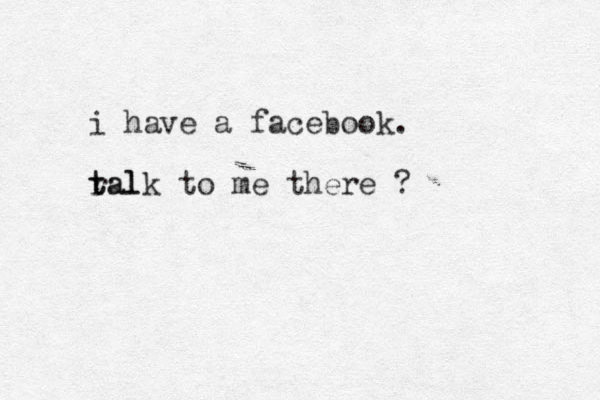 i have a facebook. ral t talk to me there ?
