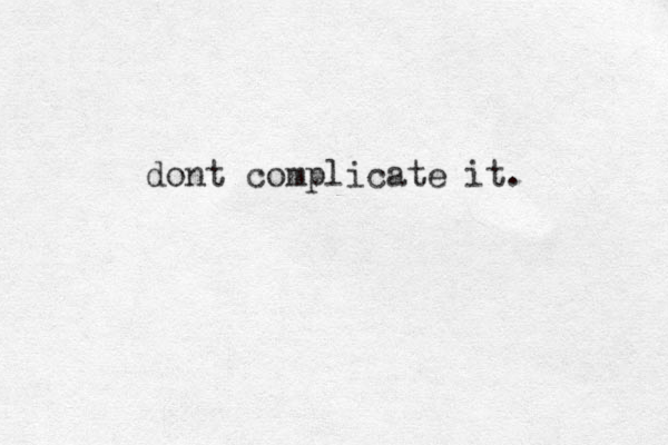 dont complicate it. 