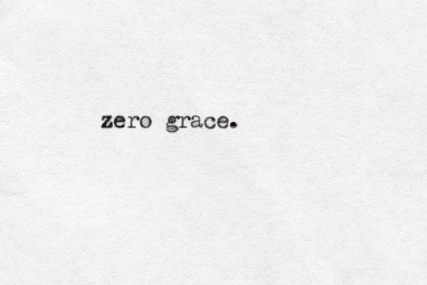 zero grace.
