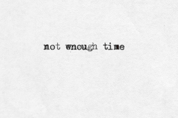 not wn enough time 