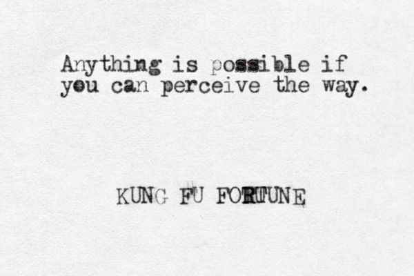 Anything is possible if you can perceive the way. KUNG FU FOTU RTUNE RT