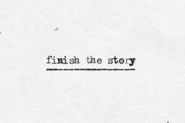 finish the story ---------------- 