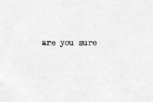 are you sure
