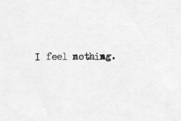 I feel nothing.