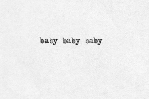 baby baby baby