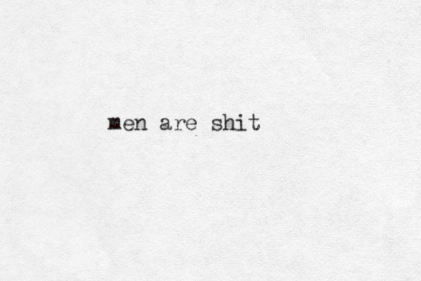 men are shit