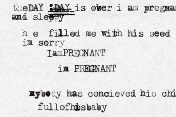 im PREGNANT IamPREGNANT ful l ofho i i isbaby mybody has concieved his chil theDAY :DAY is ob v ver i am pregnant and slep e epy __ ____ ---- = ===== h e filled me wirh t his seed im sorry