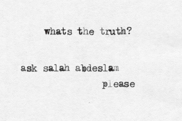 whats the truth? please ask salah abdeslam 