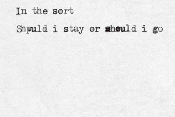 In the sort Shpuld i stay or should i go 