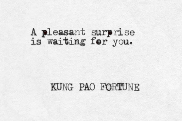 A pleasant surprise is waiting for you. KUNG PAO FORTUNE