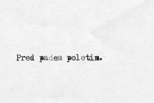 Pred padem poletim.