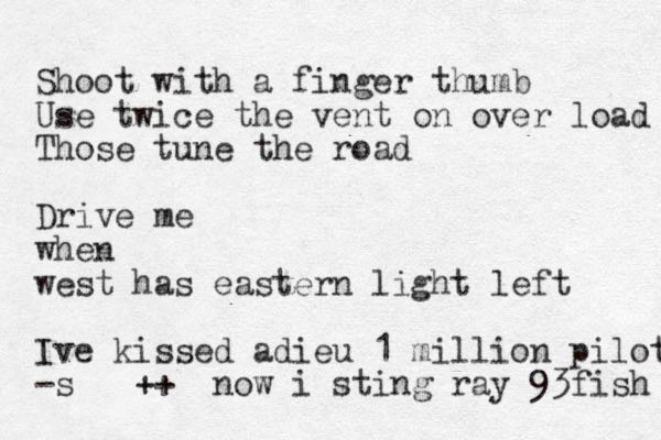 Shoot with a finger thumb Use twice the vent on over load Those tune the road Drive me when west has eastern light left I ve kissed adieu 1 million pilot -s ++ now i sting ray 93fish 