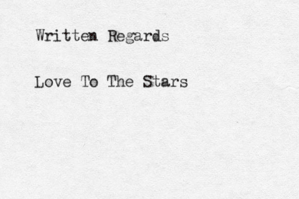 Written Regards Love To The Stars 